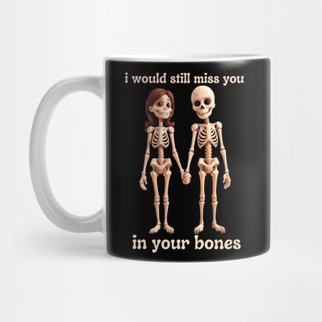 i would still miss you in your bones by mdr design